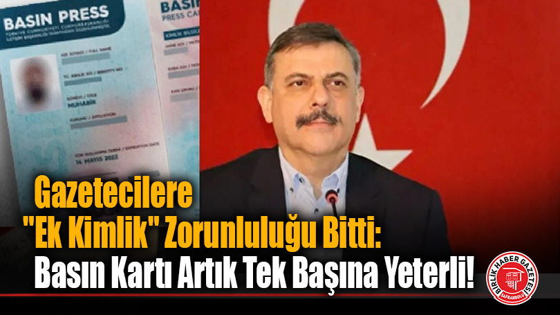Gazetecilere “Ek Kimlik” Zorunluluğu Bitti: Basın Kartı Artık Tek Başına Yeterli!