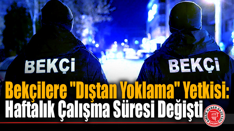 Bekçilerin Yetki ve Çalışma Saatleri Yeniden Düzenlendi: İşte Yeni Kurallar!
