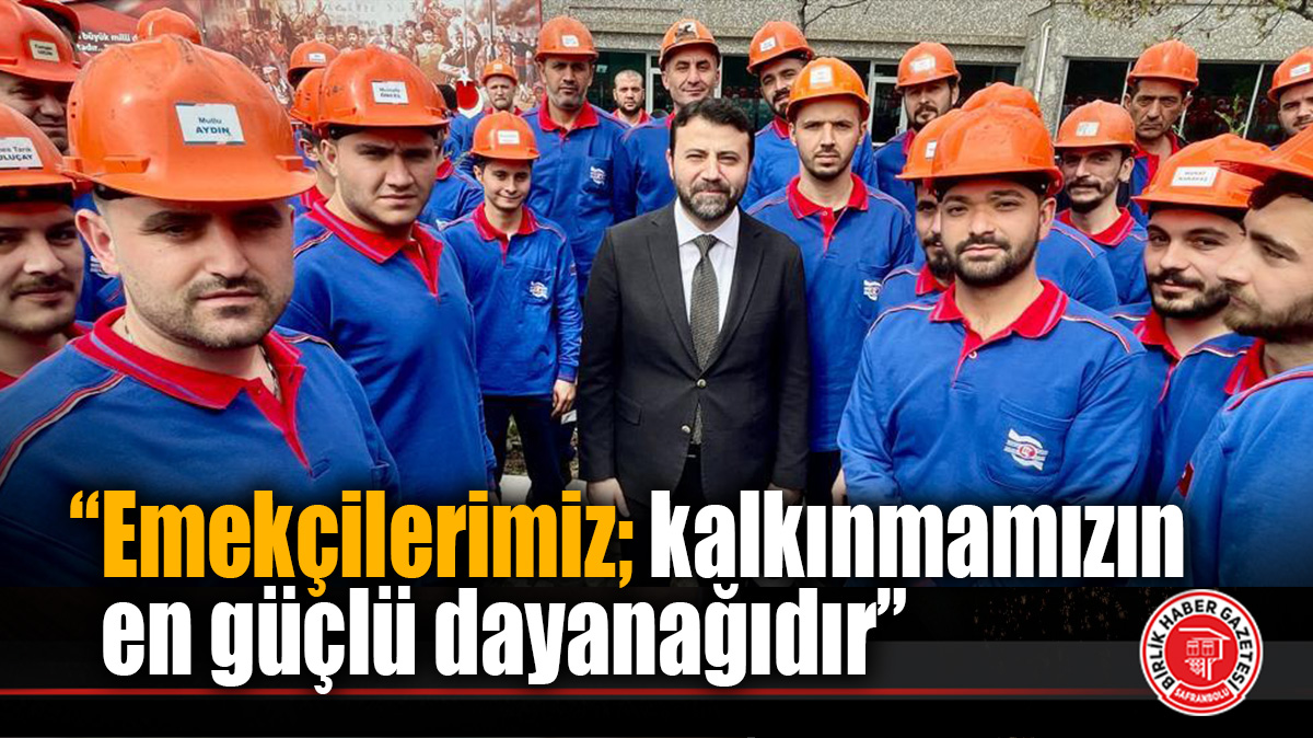 Cem Şahin’den 1 Mayıs Mesajı: “Emekçilerimiz; kalkınmamızın en güçlü dayanağıdır”