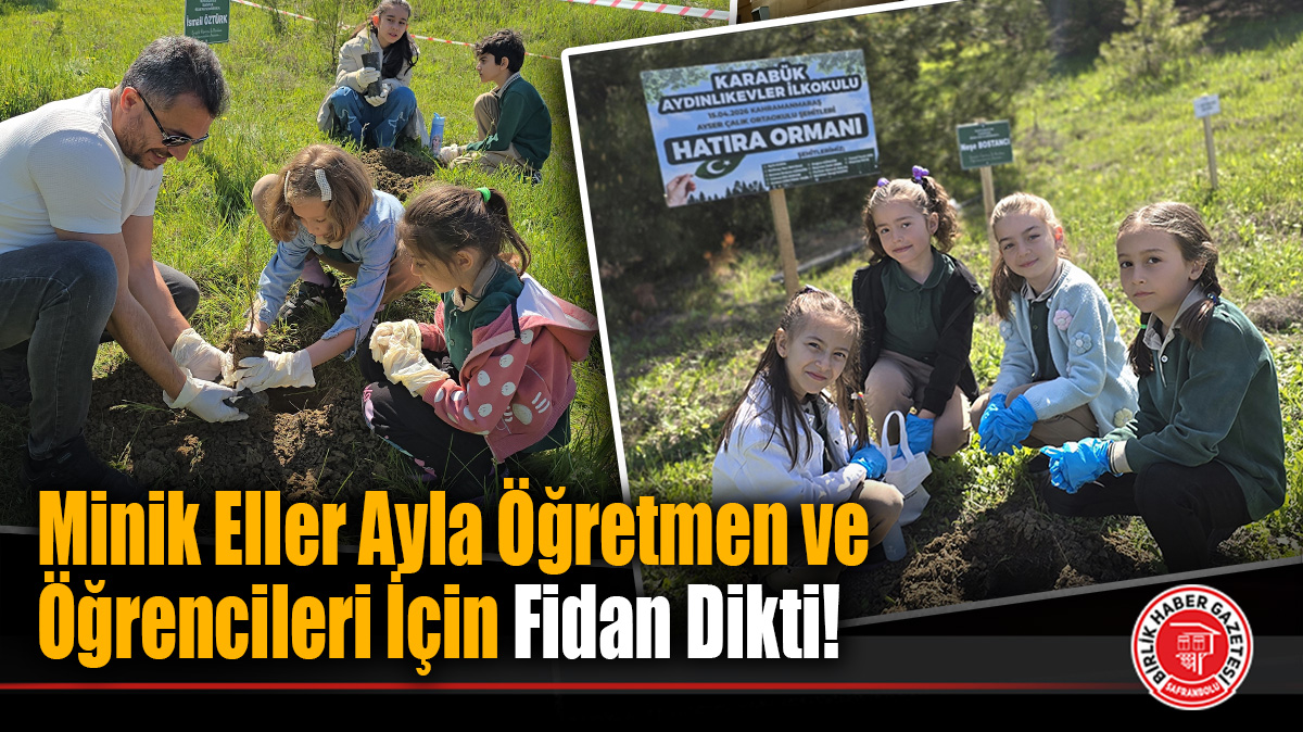 Minik Eller Ayla Öğretmen ve Öğrencileri İçin Fidan Dikti!