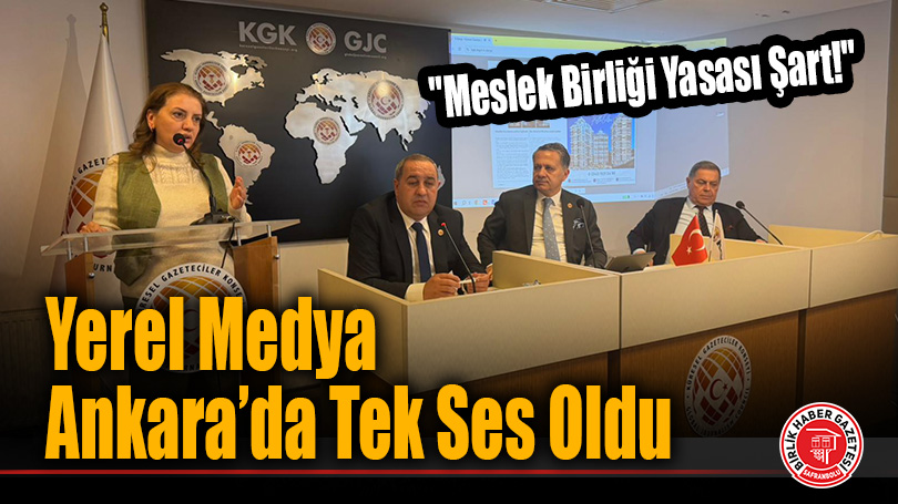 Yerel Medya Ankara’da Tek Ses Oldu: “Meslek Birliği Yasası Şart!”