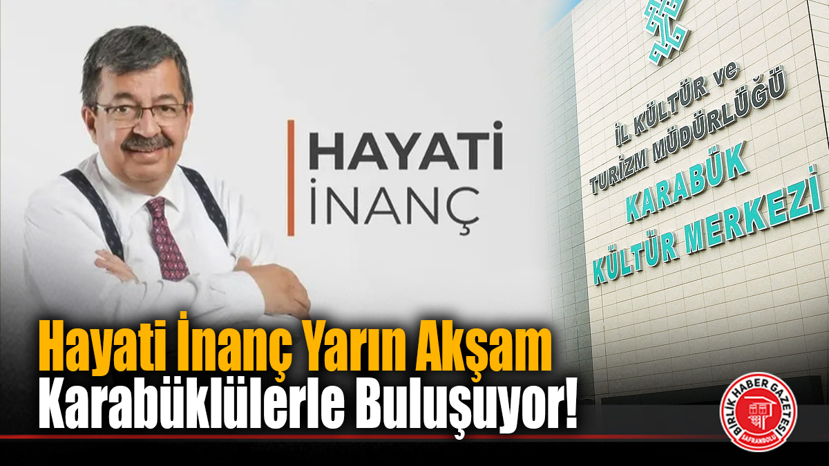 Karabük’te Gönül Esintisi Başlıyor: Hayati İnanç Yarın Akşam Karabüklülerle Buluşuyor!
