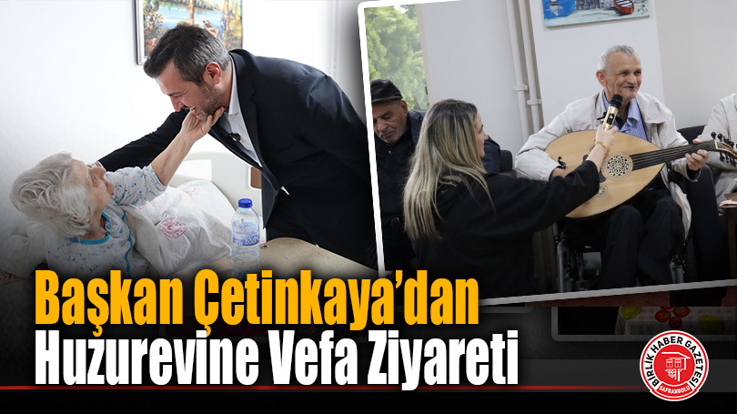 Başkan Çetinkaya’dan Huzurevine Vefa Ziyareti: “Sizler Bizim Baş Tacımızsınız”