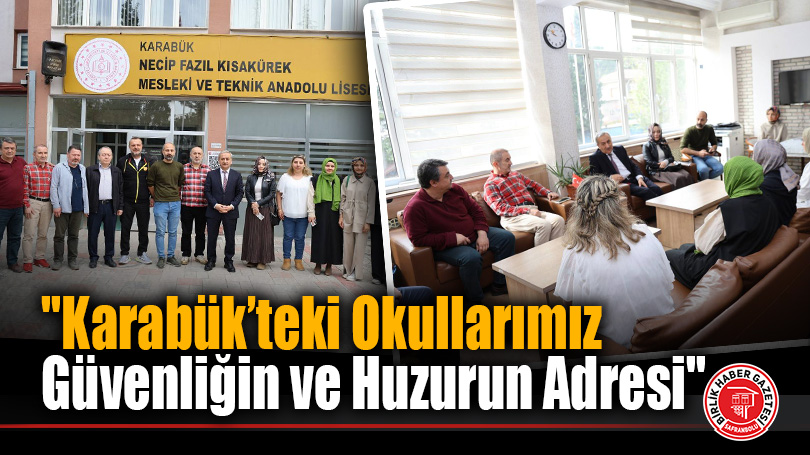 Akbaş’tan “Karabük’teki Okullarımız Güvenliğin ve Huzurun Adresi” mesajı