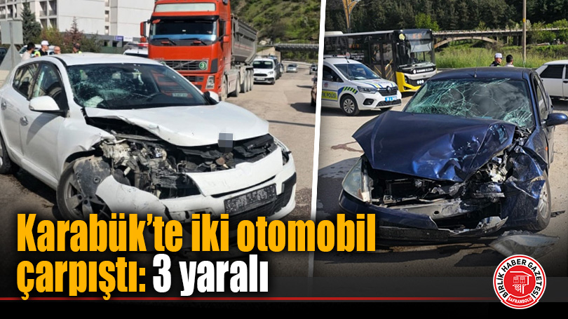 Karabük’te iki otomobil çarpıştı: 3 yaralı