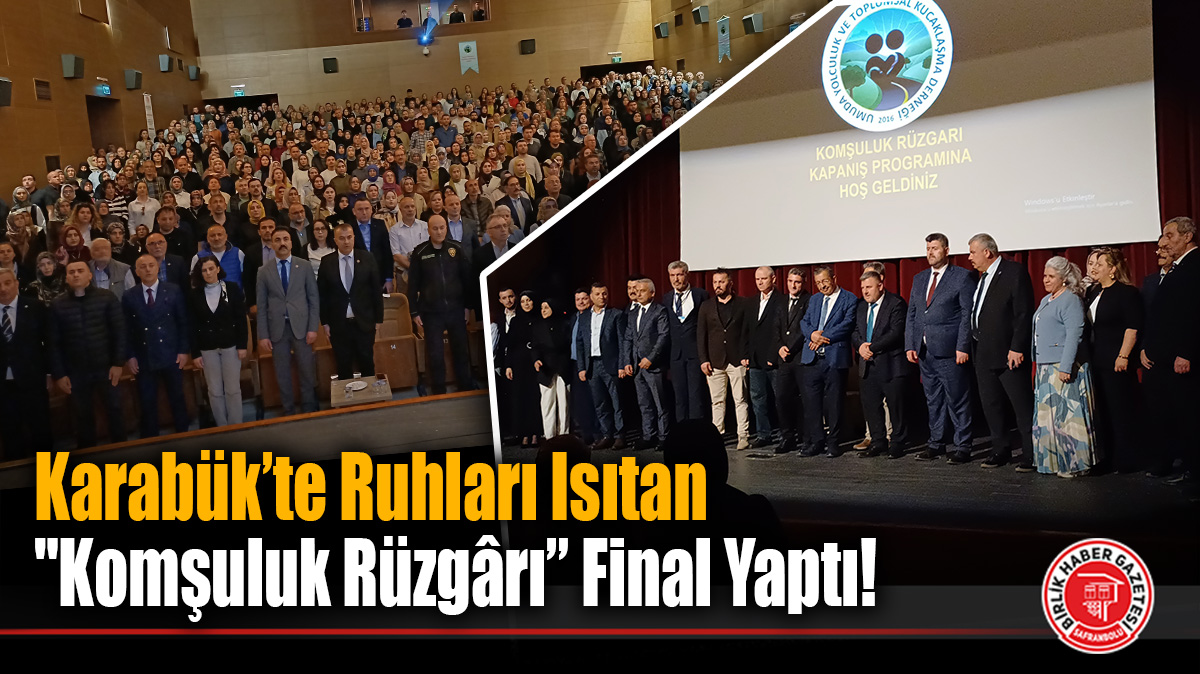 Karabük’te Ruhları Isıtan “Komşuluk Rüzgârı” Final Yaptı!