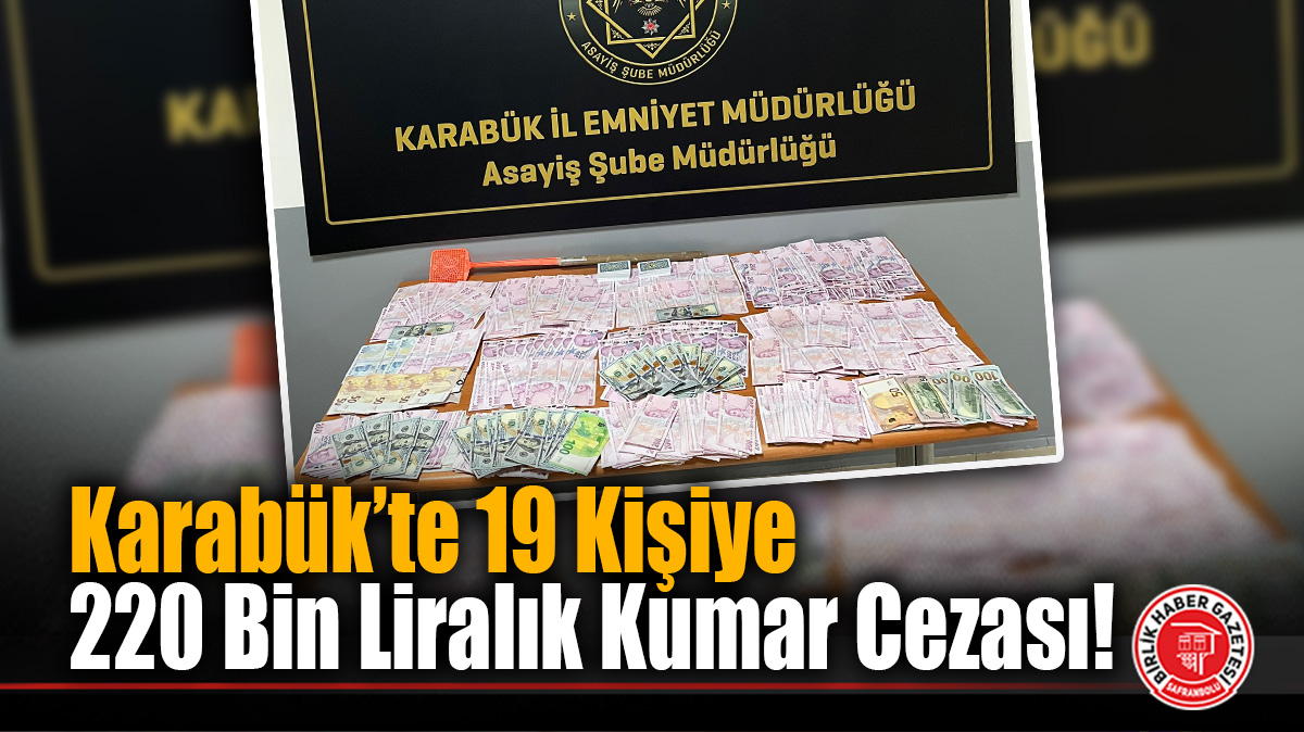 Karabük’te 19 Kişiye 220 Bin Liralık Kumar Cezası!