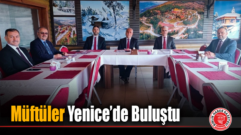 Müftüler Yenice’de Buluştu