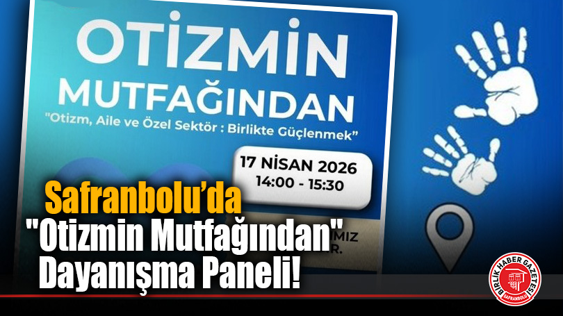Safranbolu’da “Otizmin Mutfağından” Dayanışma Paneli!