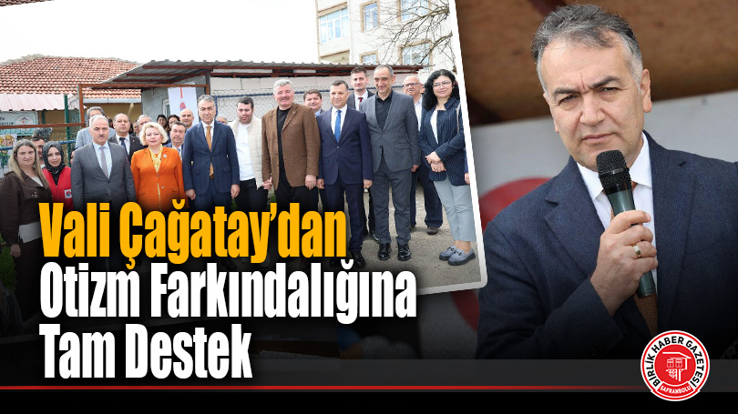 Vali Çağatay’dan Otizm Farkındalığına Tam Destek: “Karabük’teki Duyarlılıktan Memnunum”