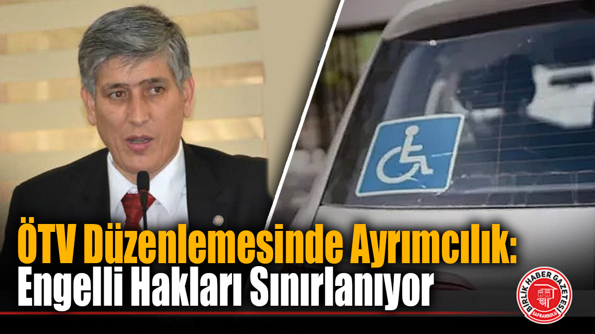 ÖTV Düzenlemesinde Ayrımcılık: Engelli Hakları Sınırlanıyor