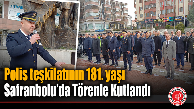 Safranbolu’da 10 Nisan Gururu: Türk Polis Teşkilatı 181 Yaşında!