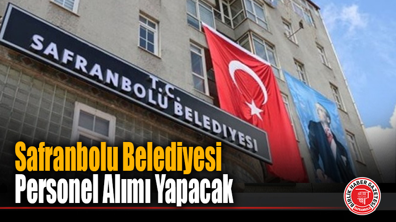 Safranbolu Belediyesi Personel Alımı Yapacak