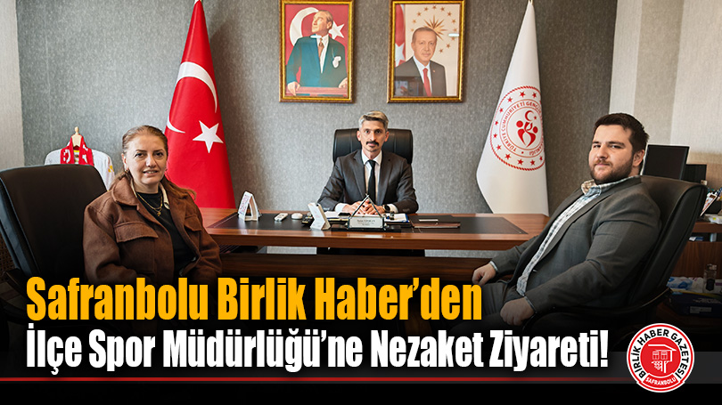 Safranbolu Birlik Haber’den İlçe Spor Müdürlüğü’ne Nezaket Ziyareti!