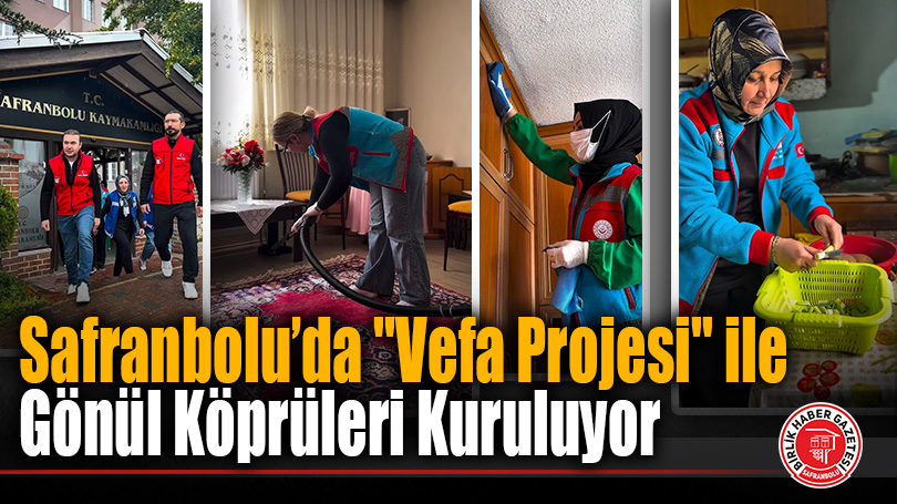 Safranbolu’da “Vefa Projesi” ile Gönül Köprüleri Kuruluyor