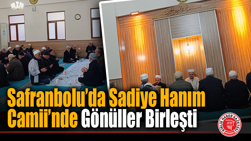 Safranbolu’da Sadiye Hanım Camii’nde Gönüller Birleşti