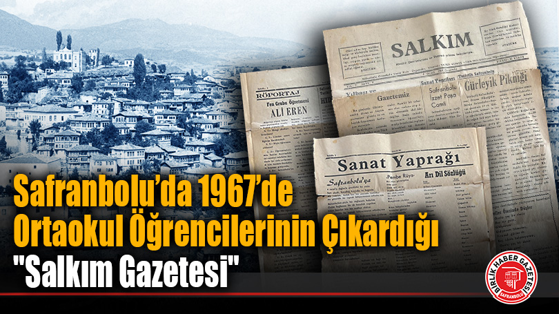 Safranbolu’da 1967 Yılında Ortaokul Öğrencilerinin Çıkardığı “Salkım Gazetesi”