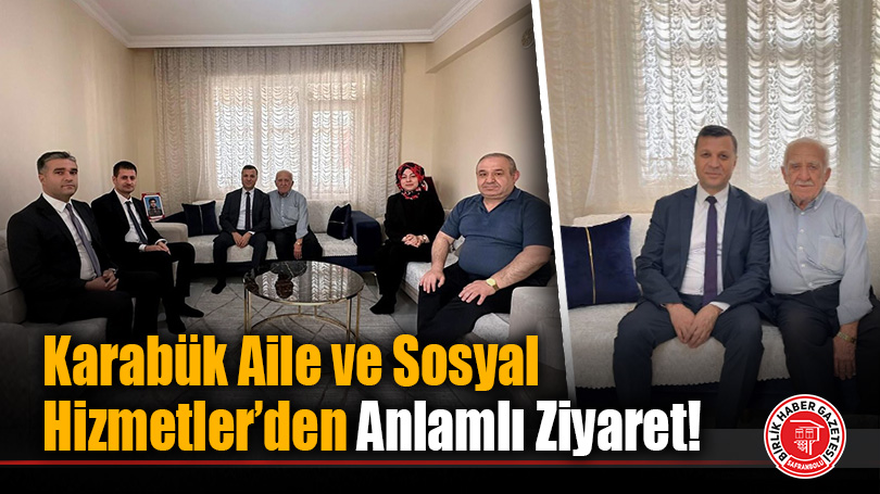 Karabük Aile ve Sosyal Hizmetler’den Anlamlı Ziyaret!