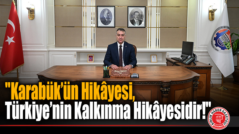 Vali Çağatay’dan 3 Nisan Mesajı: “Karabük’ün Hikâyesi, Türkiye’nin Kalkınma Hikâyesidir!”