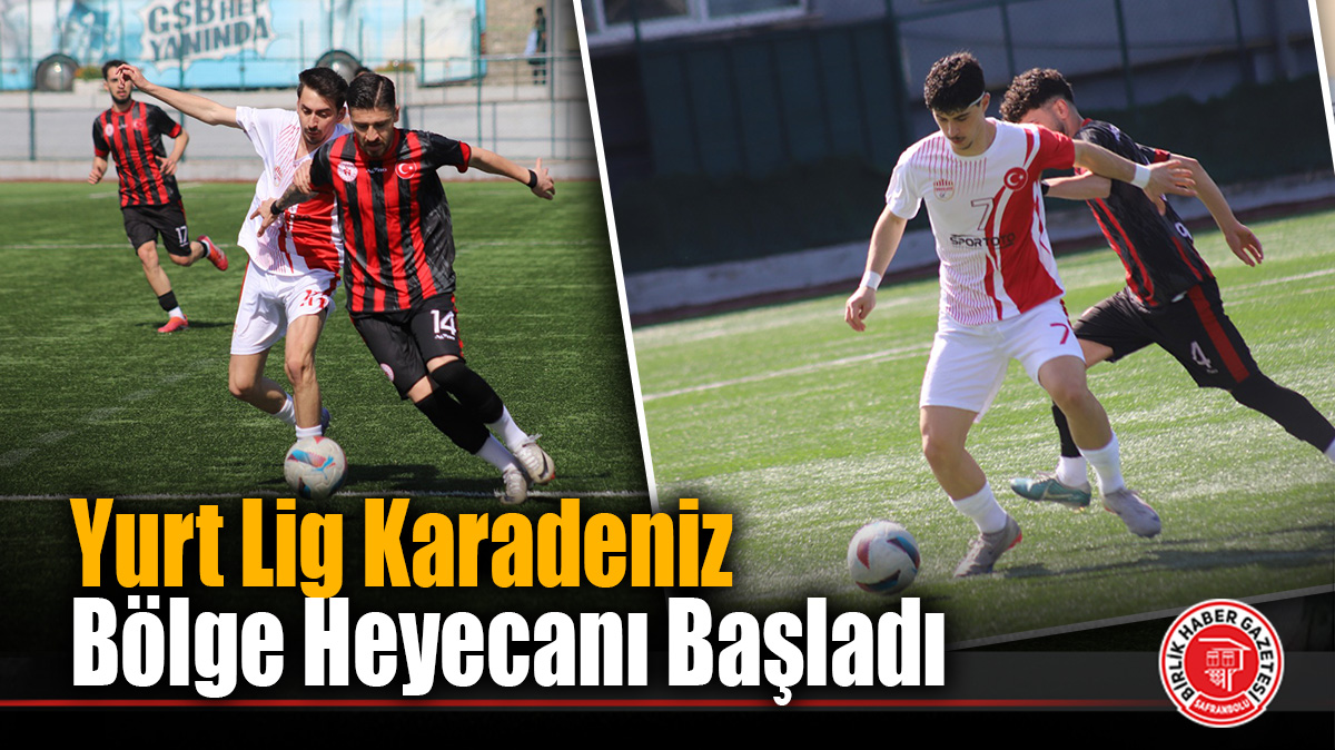 Yurt Lig Karadeniz Bölge Heyecanı Başladı