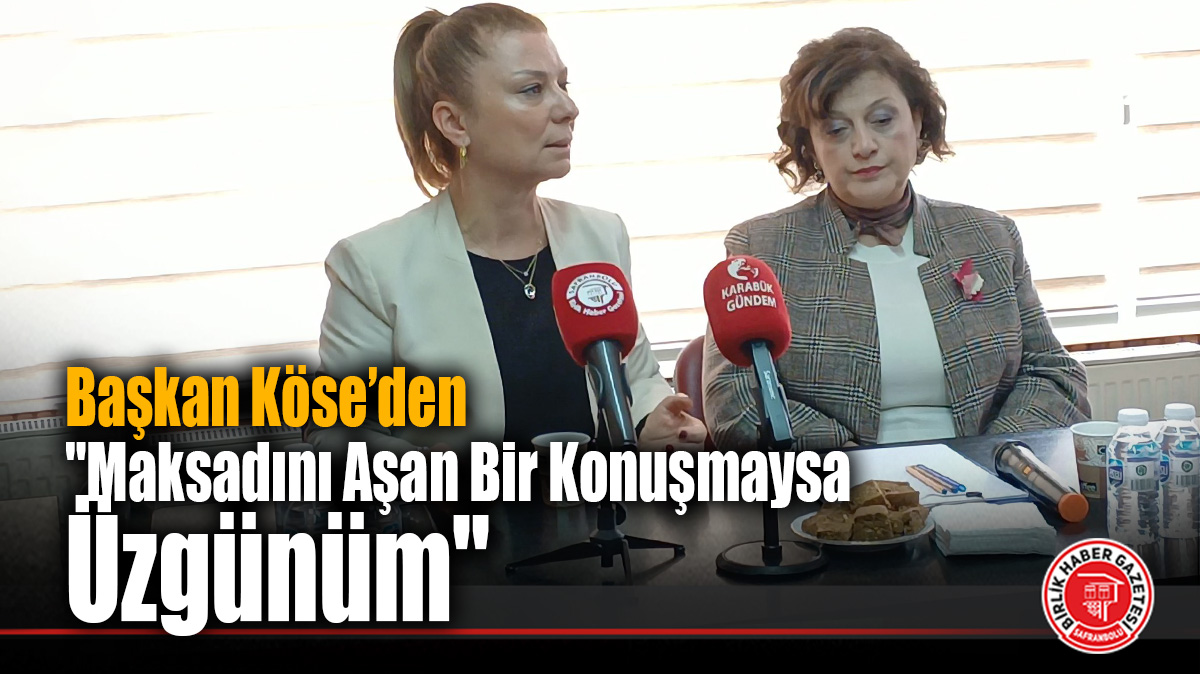 Başkan Köse’den “Maksadını Aşan Bir Konuşmaysa Üzgünüm” Açıklaması