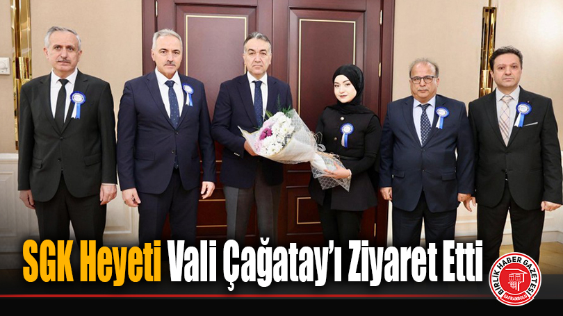 SGK Heyeti Vali Çağatay’ı Ziyaret Etti