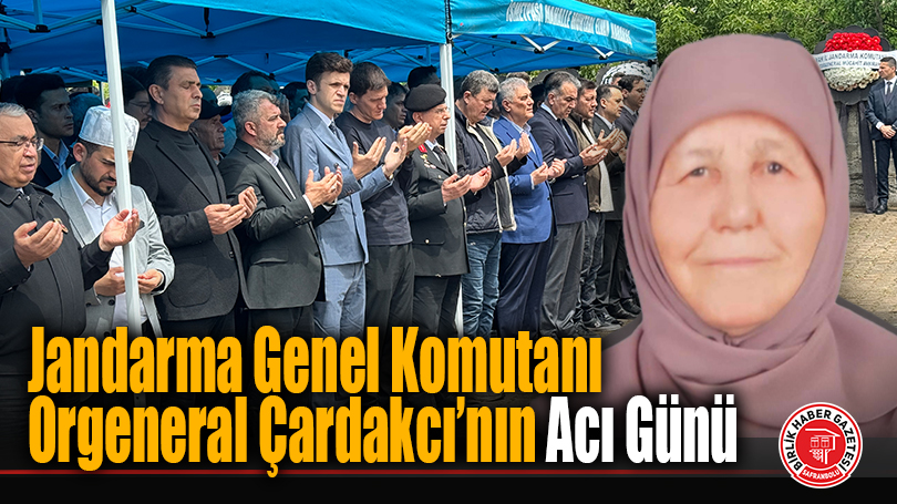 Jandarma Genel Komutanı Orgeneral Çardakcı’nın Acı Günü