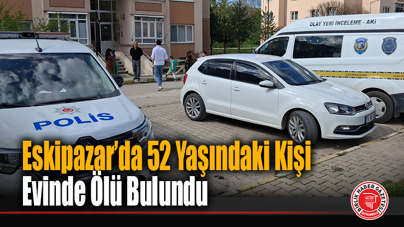 Eskipazar’da 52 Yaşındaki Kişi Evinde Ölü Bulundu