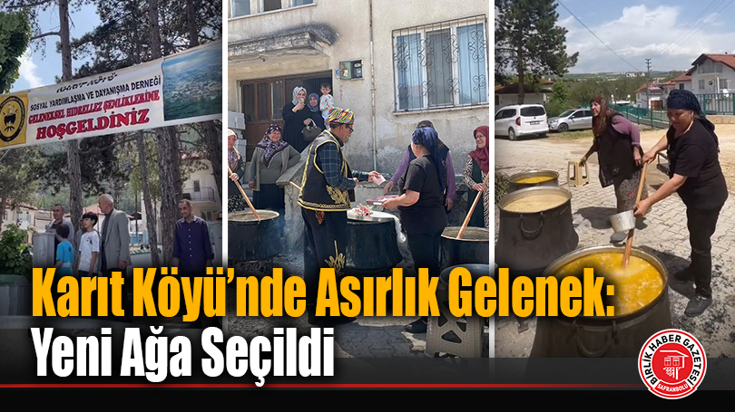 Karıt Köyü’nde Asırlık Gelenek: Yeni Ağa Seçildi