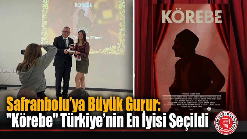 Safranbolu’ya Büyük Gurur: “Körebe” Türkiye’nin En İyisi Seçildi