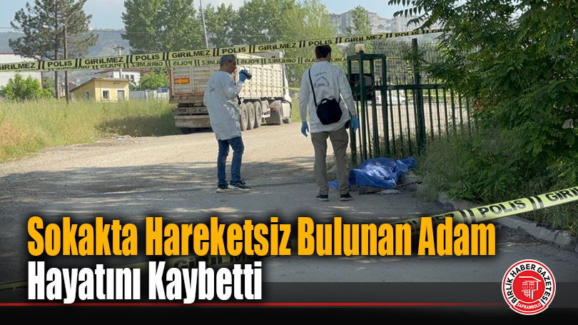 Sokakta Hareketsiz Bulunan Adam Hayatını Kaybetti