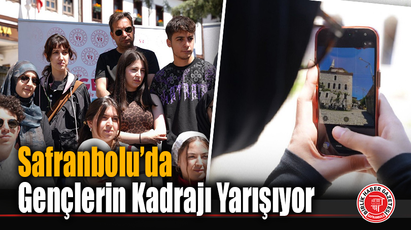 Safranbolu’da Gençlerin Kadrajı Yarışıyor