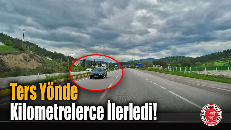 Ters Yönde Kilometrelerce İlerledi!