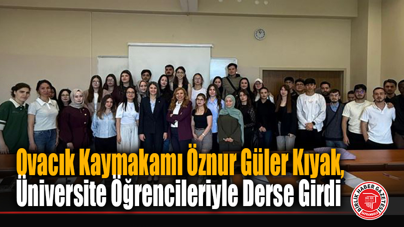 Ovacık Kaymakamı Öznur Güler Kıyak, Üniversite Öğrencileriyle Derse Girdi