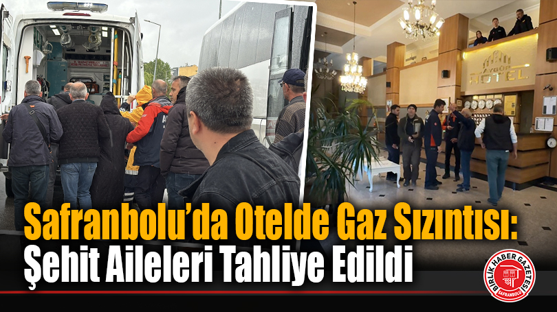 Safranbolu’da Şehit Ailelerinin Kaldığı Otelde Gaz Sızıntısı