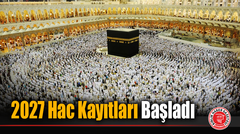 2027 Hac Kayıtları Başladı