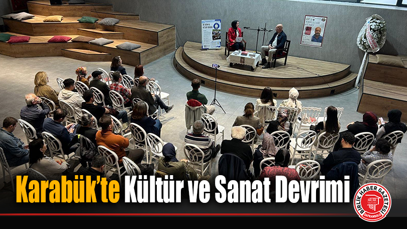 Karabük’te Kültür ve Sanat Devrimi
