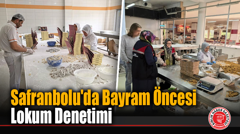 Safranbolu’da Bayram Öncesi Lokum Denetimi