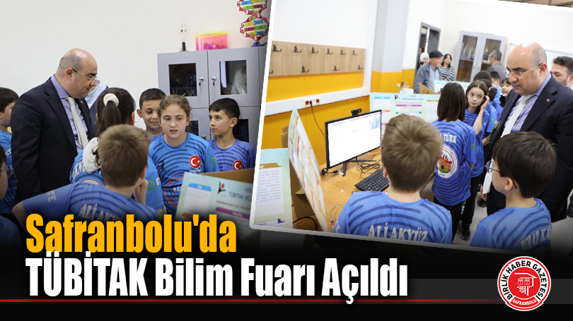 Safranbolu’da TÜBİTAK Bilim Fuarı Açıldı