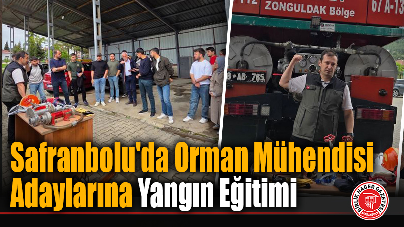 Safranbolu’da Orman Mühendisi Adaylarına Yangın Eğitimi