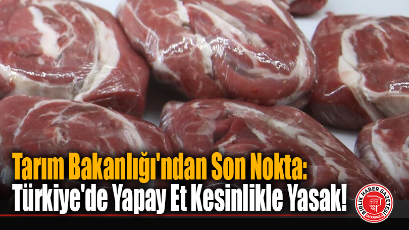 Tarım Bakanlığı’ndan Son Nokta: Türkiye’de Yapay Et Kesinlikle Yasak!