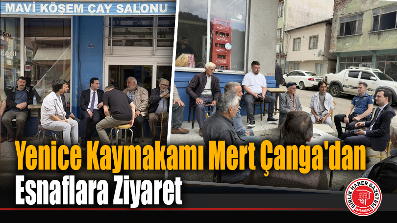 Yenice Kaymakamı Mert Çanga’dan Esnaflara Ziyaret