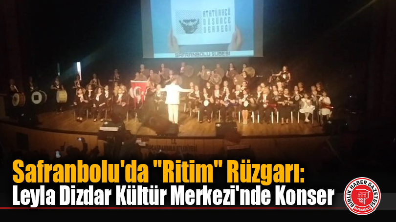 Safranbolu’da “Ritim” Rüzgarı: Leyla Dizdar Kültür Merkezi’nde Konser