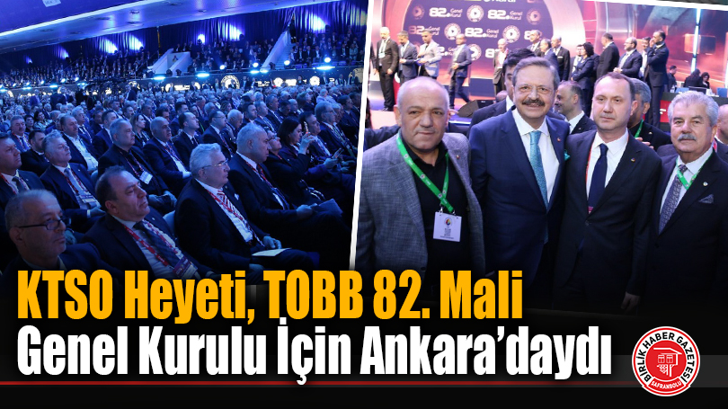 KTSO Heyeti, TOBB 82. Mali Genel Kurulu İçin Ankara’daydı