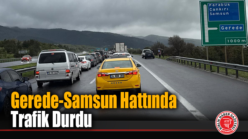 Gerede’den Sonra Samsun İstikameti Tamamen Kilitlendi