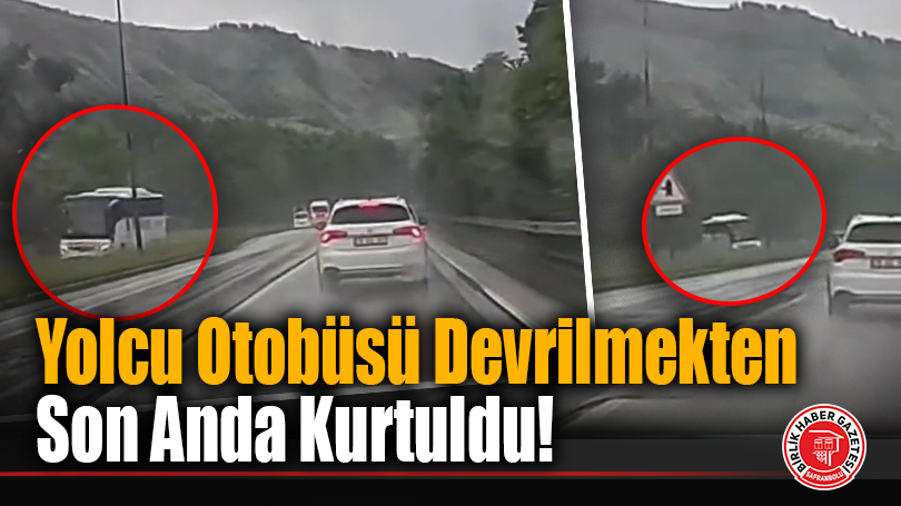 Yolcu Otobüsü Devrilmekten Son Anda Kurtuldu!