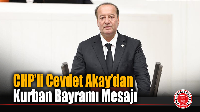 CHP’li Cevdet Akay’dan Kurban Bayramı Mesajı