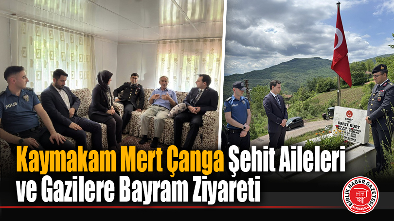 Kaymakam Mert Çanga Şehit Aileleri ve Gazilere Bayram Ziyareti