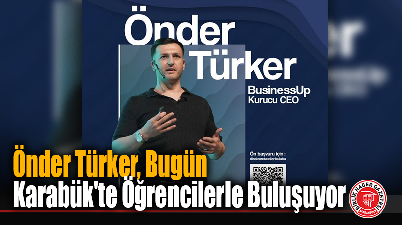 Önder Türker, Karabük’te Öğrencilerle Buluşuyor