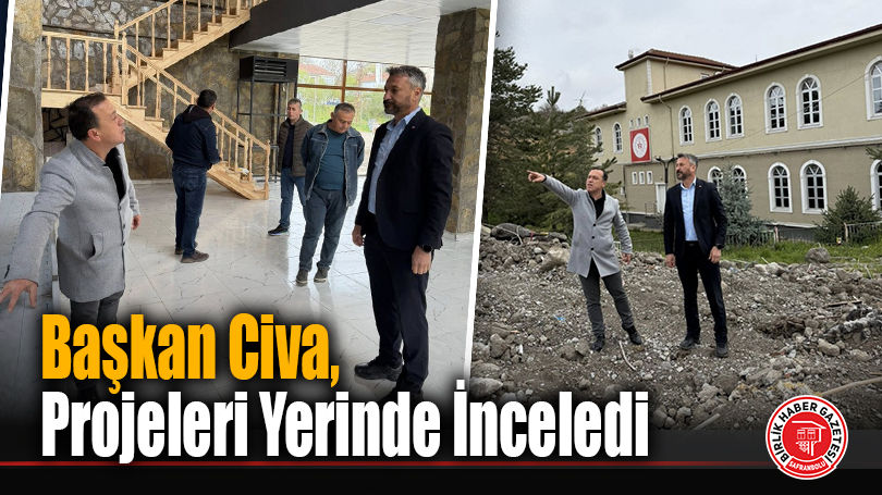 Başkan Civa, Projeleri Yerinde İnceledi